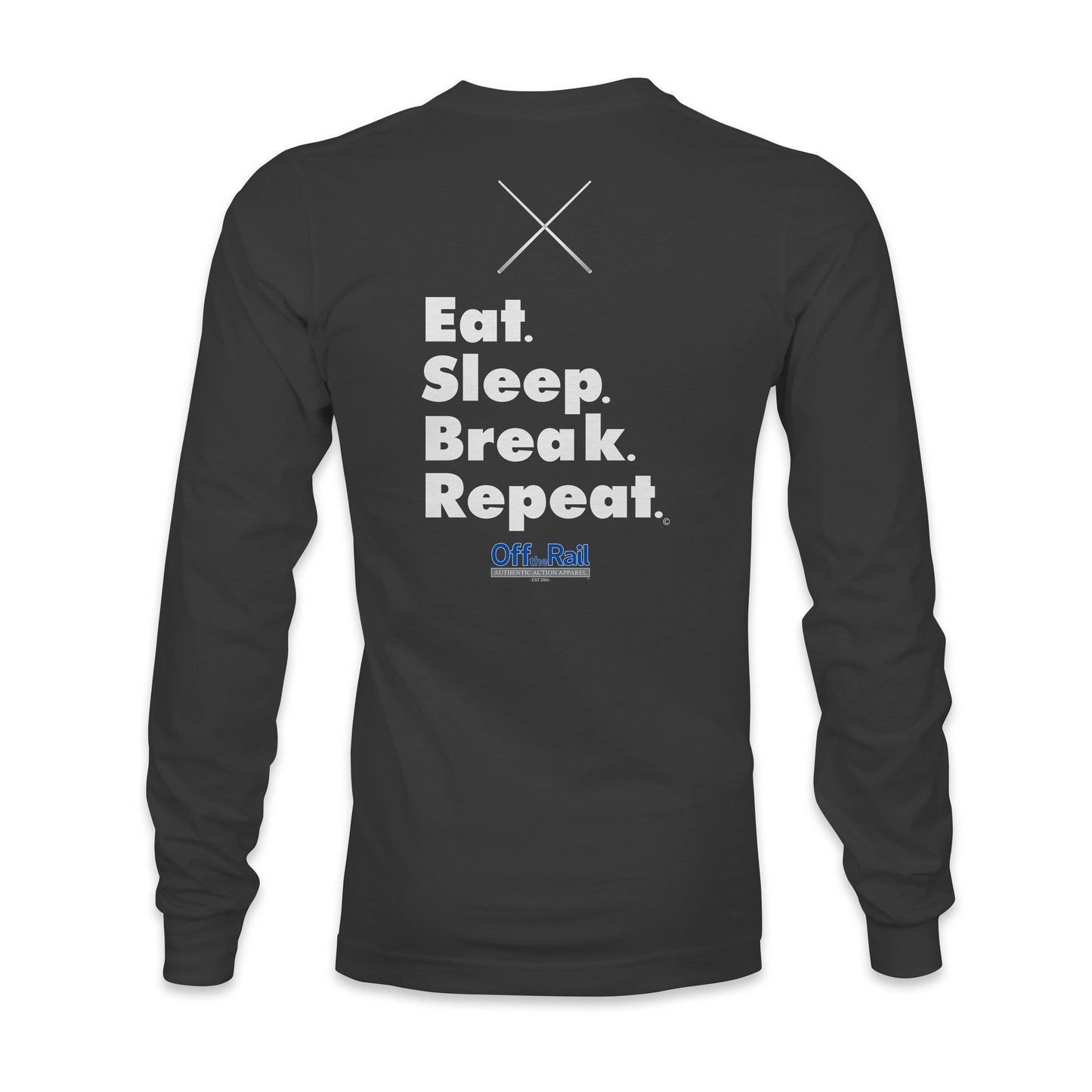 Eat, Sleep, Break, Repeat Long Sleeve - Off The Rail Apparel