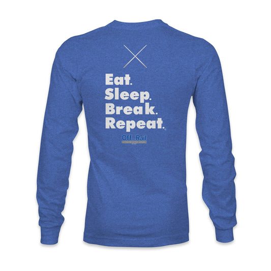 Eat, Sleep, Break, Repeat Long Sleeve - Off The Rail Apparel