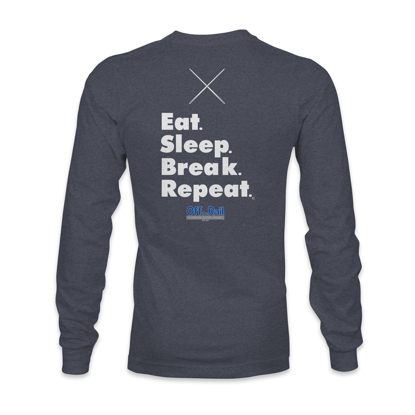 Eat, Sleep, Break, Repeat Long Sleeve - Off The Rail Apparel