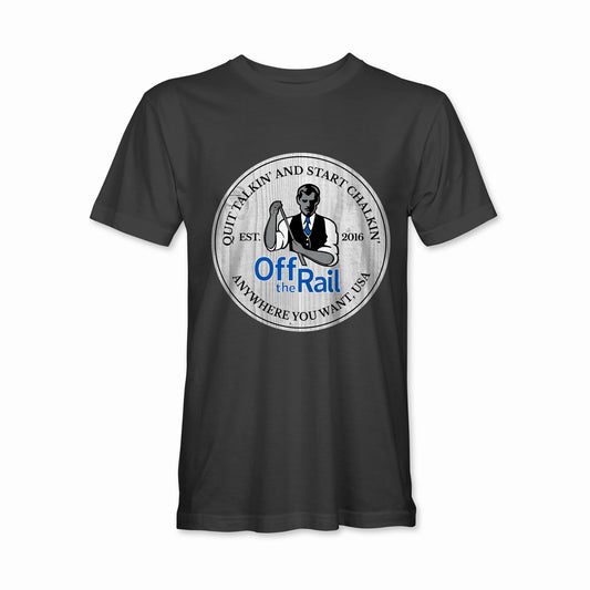 Quit Talkin' Start Chalkin' T-shirt - Off The Rail Apparel