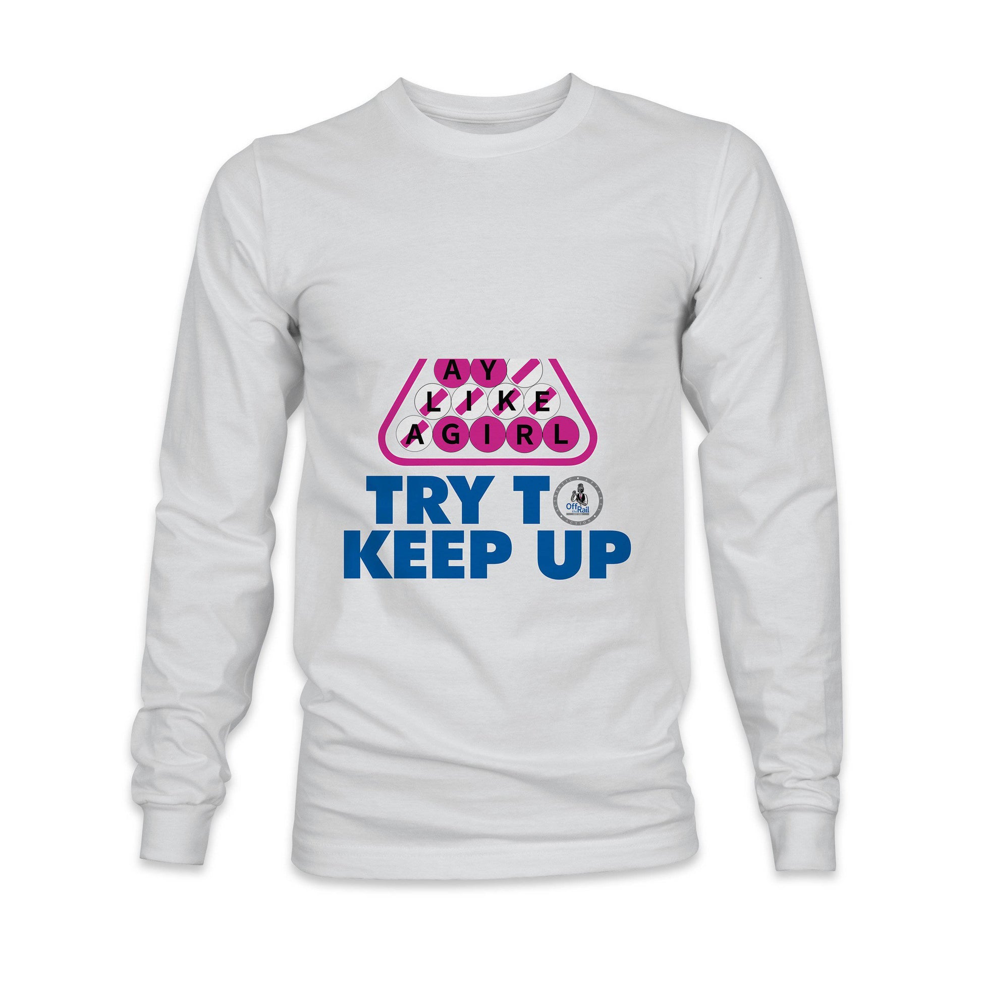 I Play Like A Girl, Try To Keep Up - Off The Rail Apparel